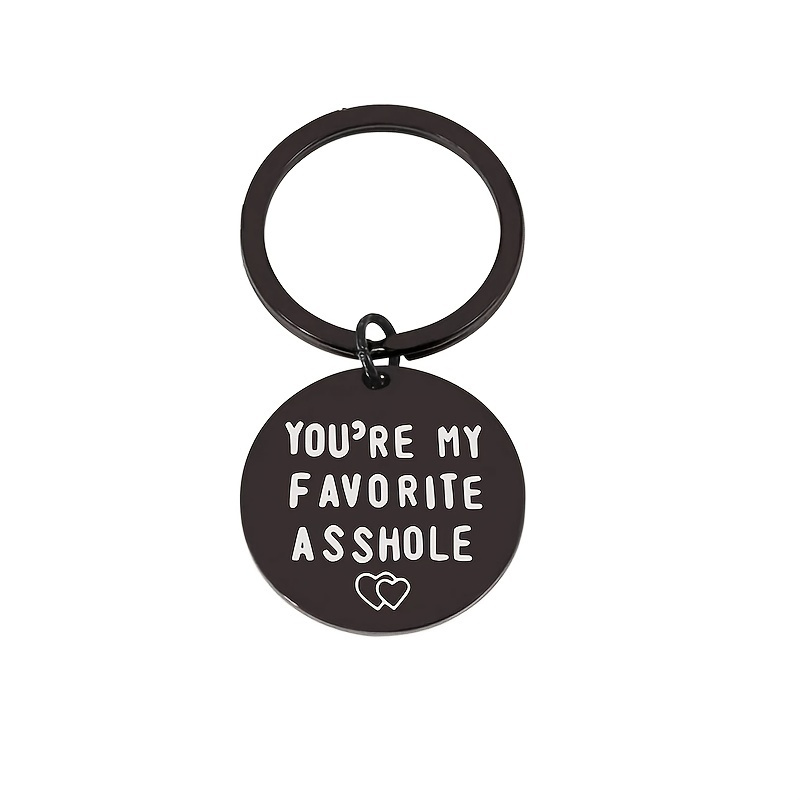 You're An Asshole But I Love You Funny Keychain For Men - Temu