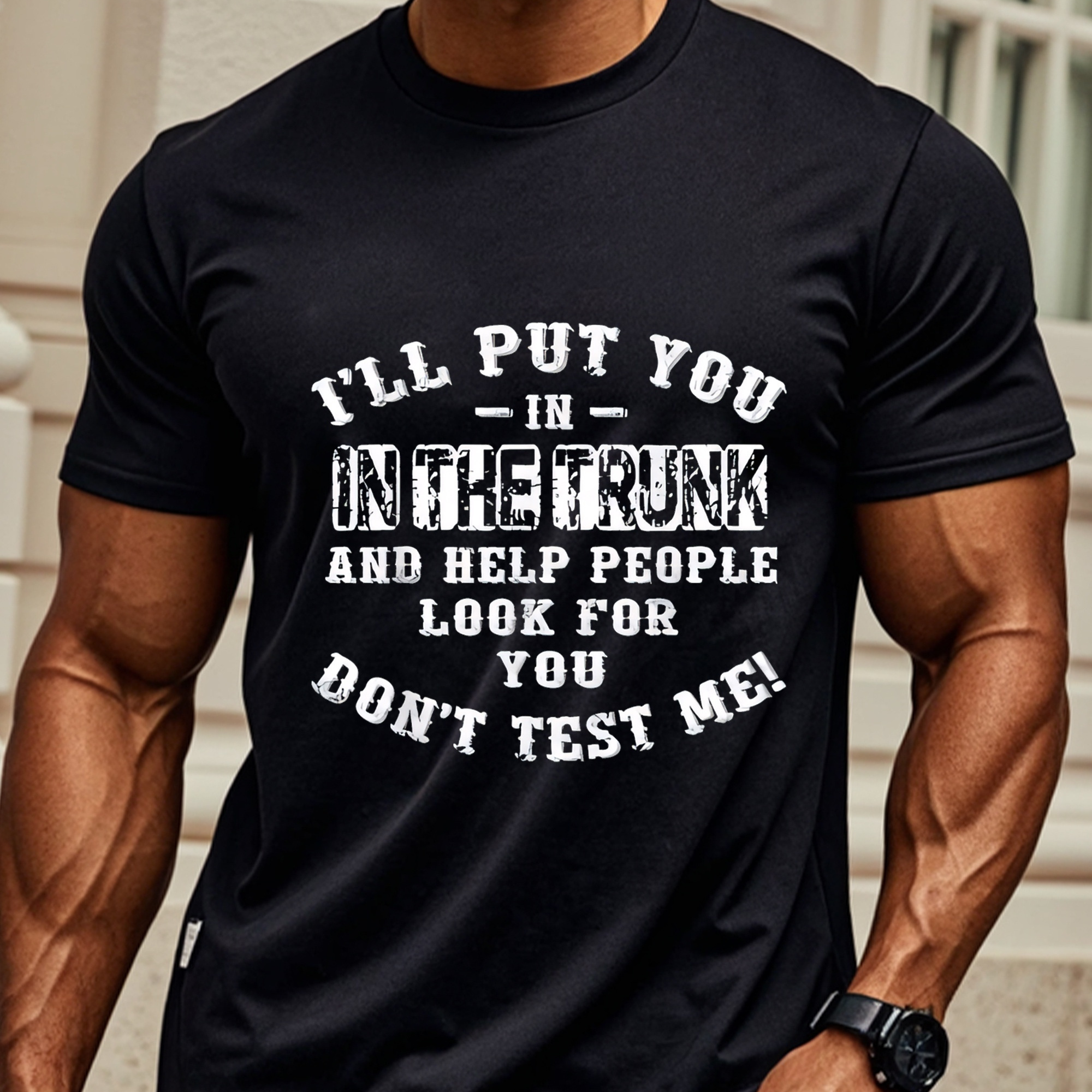 

I Will Put You In A Trunk And Look For You Don't Test Me Black T Shirts For Men Graphic Funny Crew Neck Casual Soft 100% Cotton T Shirts With Sayings Original Running Mens Cotton T Shirts.