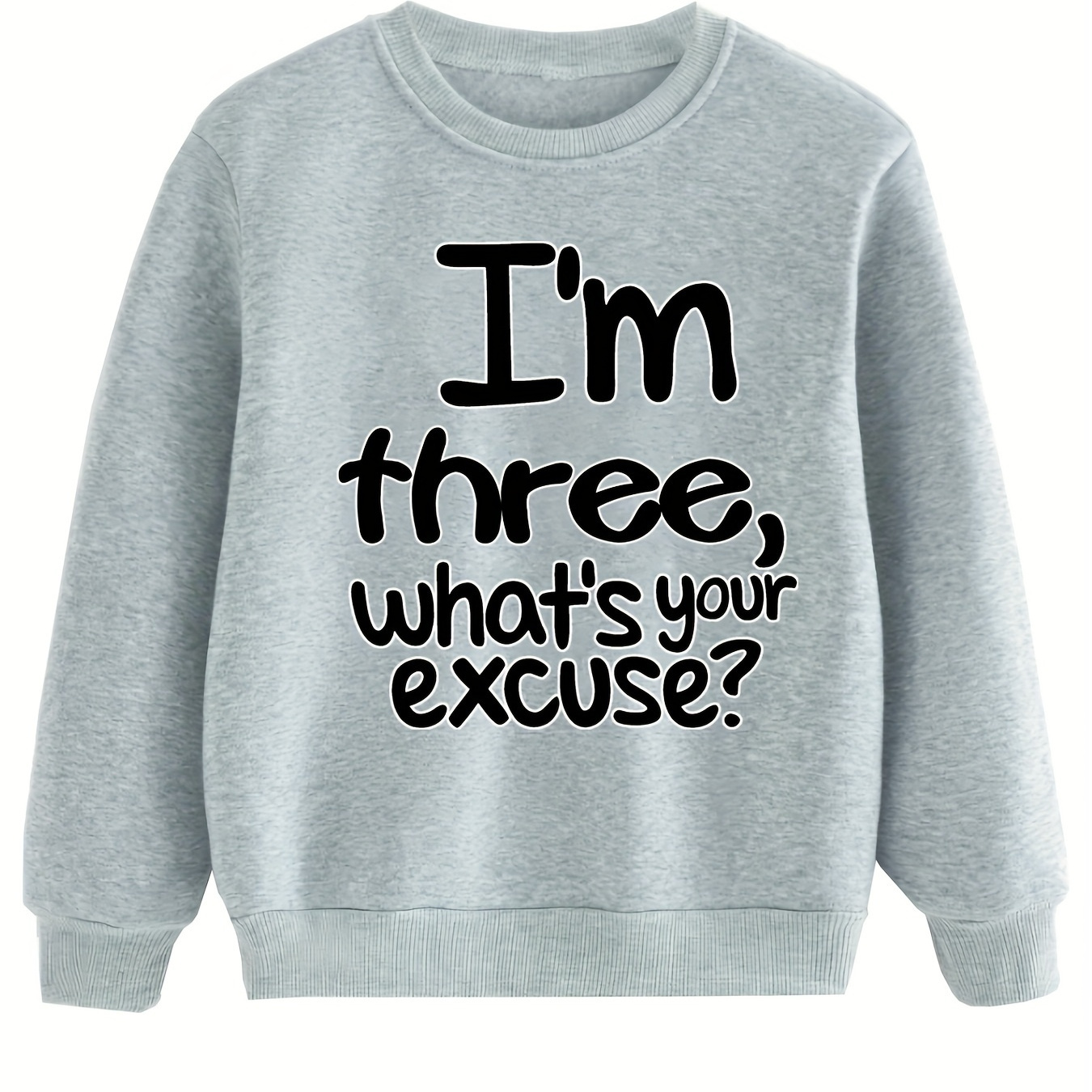 

I'm 3 What's Your Excuse Letter Graphic Print Boys Warm Fleece Sweatshirt: Thick And Cozy Top For Spring Fall Winter Season