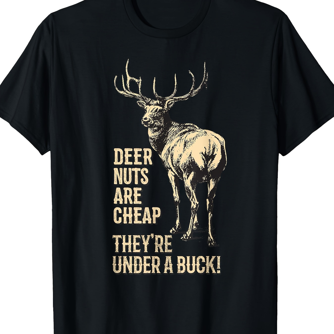 

Deer Nuts Are Cheap 're Under A Buck Deer Funny Hunting T-shirt220g