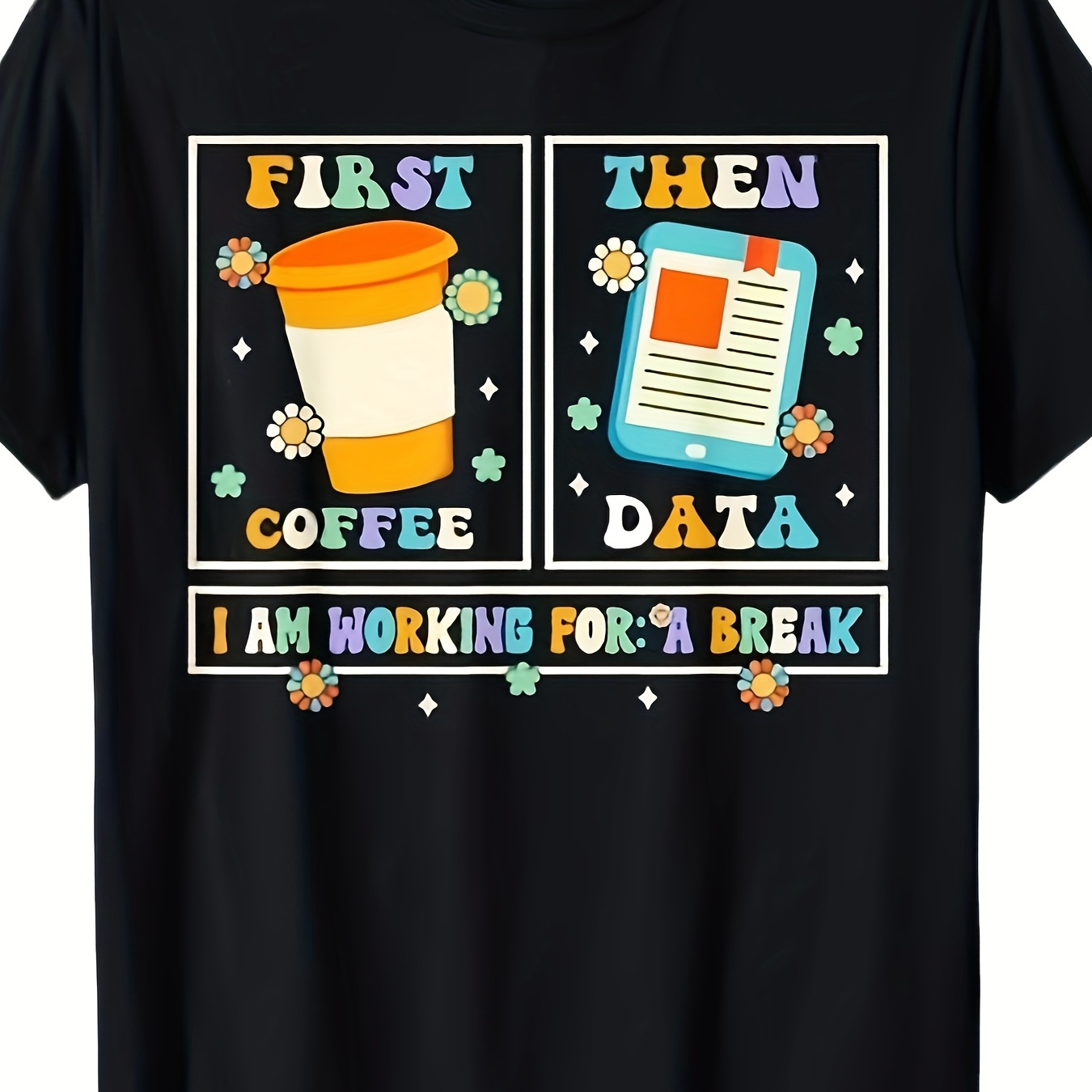 

Funny Sped Teacher First Coffee Then Data T-shirt220g