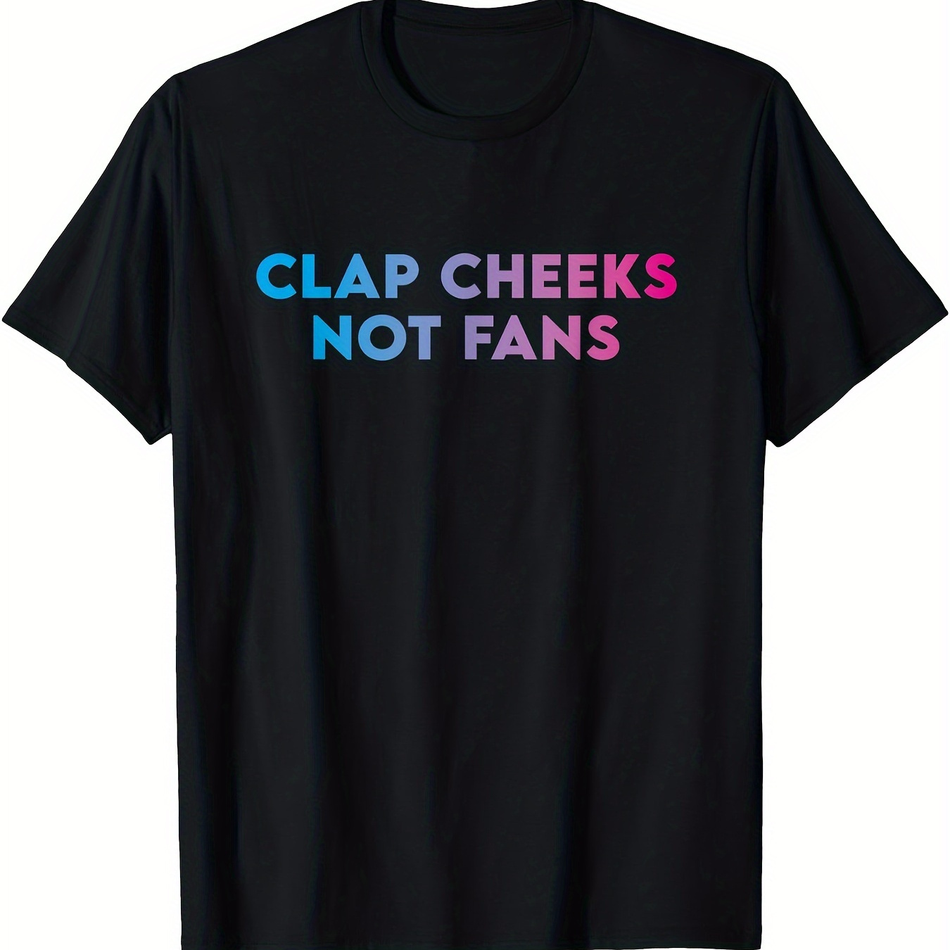 

Clap Cheeks Not Fans - Funny Edm Rave Festival Raver T-shirt, Men's T-shirt