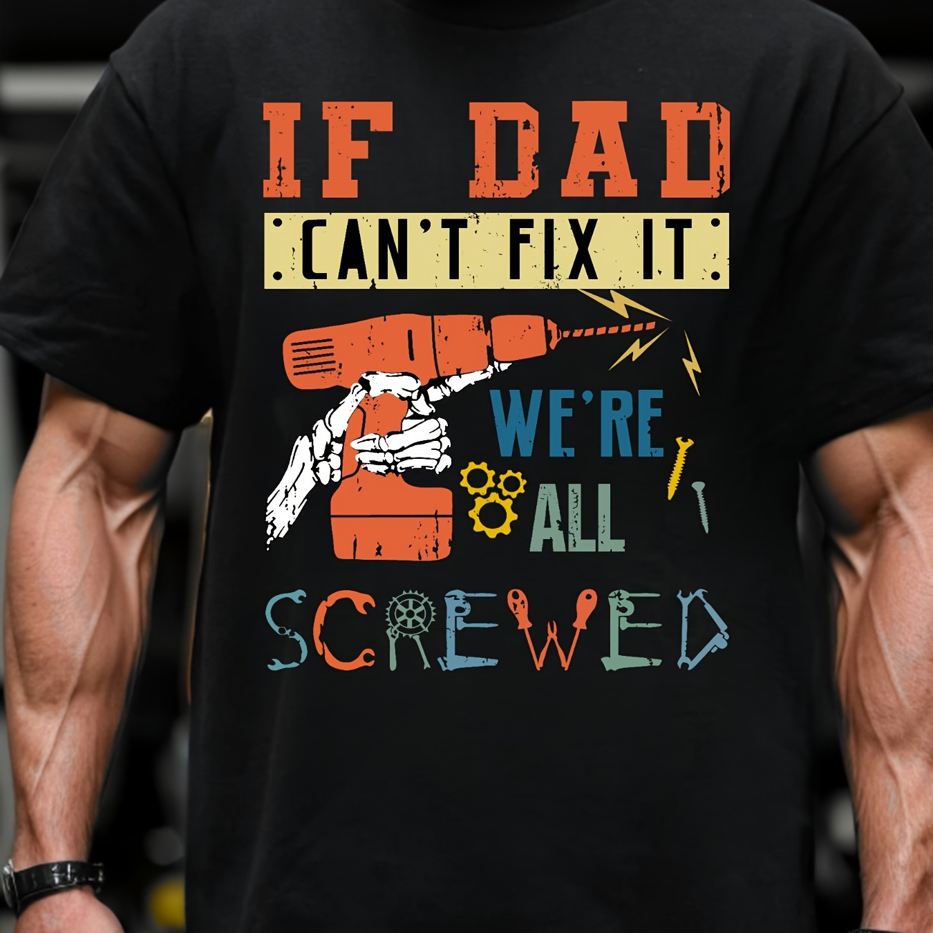 

If Dad Can't Fix It, We're All Screwed, , Dad Tools Men Letter Print T-shirt, Father's Gift T-shirt Regular Fit Casual Soft Comfy Short Sleeve Crew Neck T-shirt For Summer