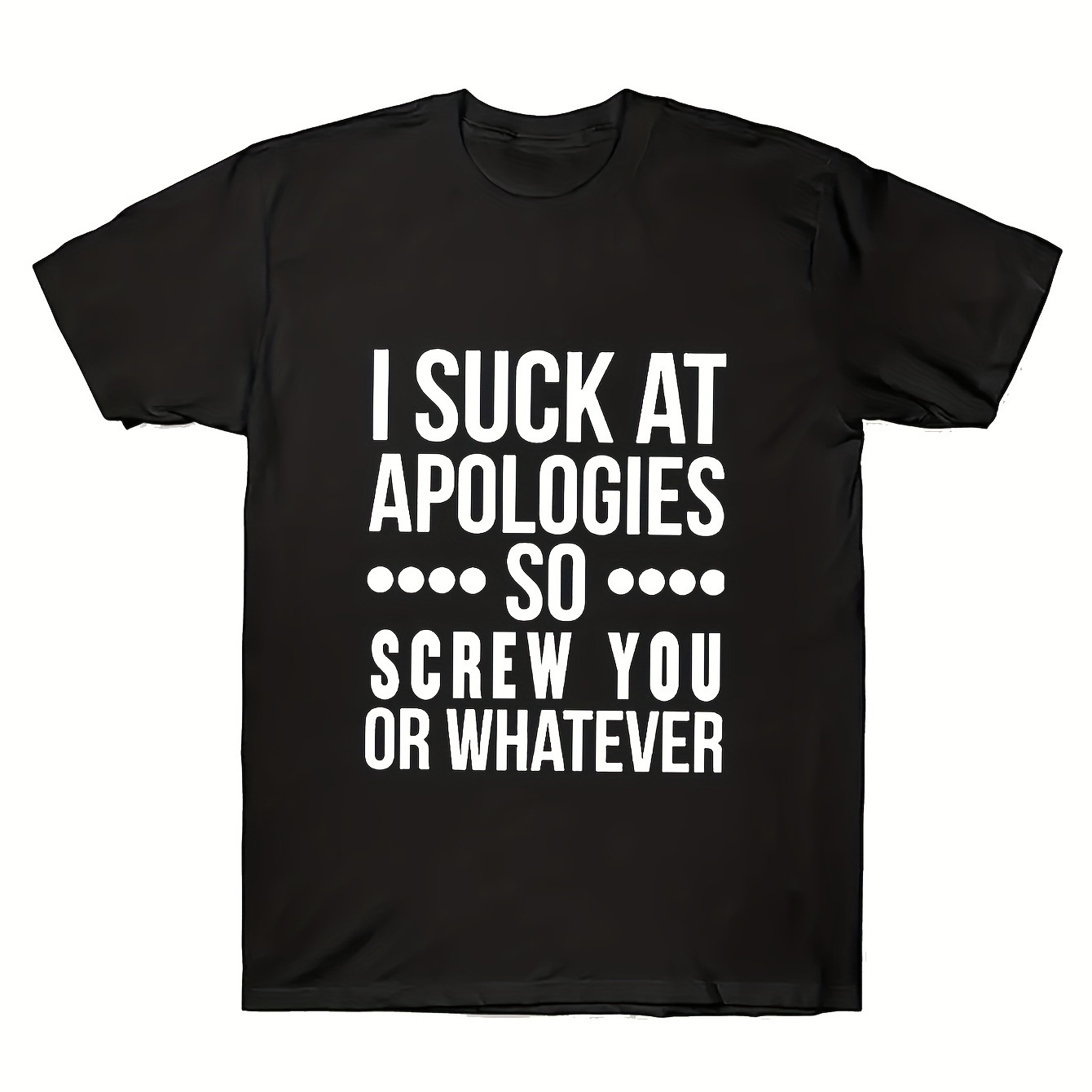 

Men's Front Print T-shirt I Suck At Apologies So Screw You Or Whatever Cotton Funny Print Tee Summer Casual Tee Top