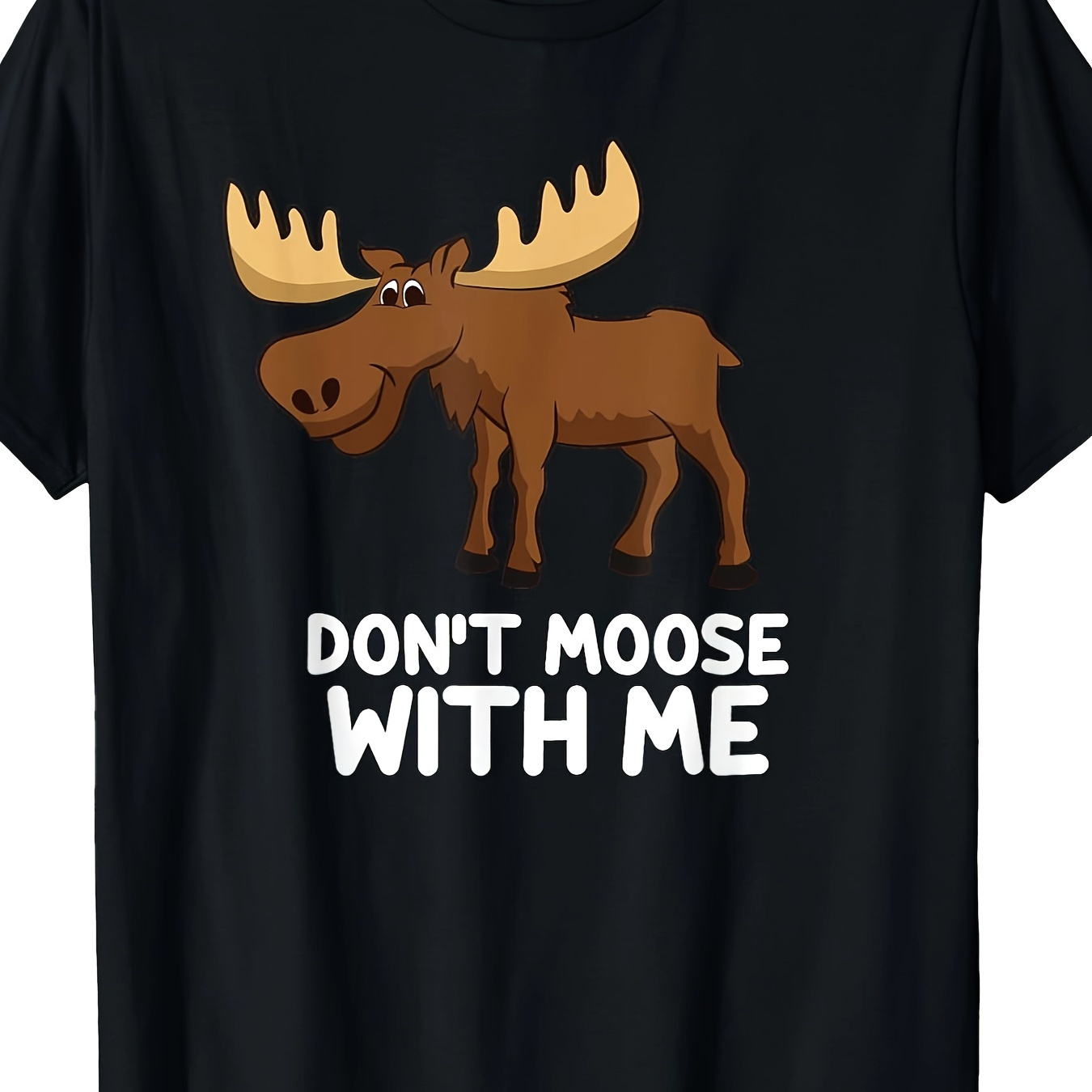 

Funny Elk Moose Pun Don't Cute Moose T-shirt200g