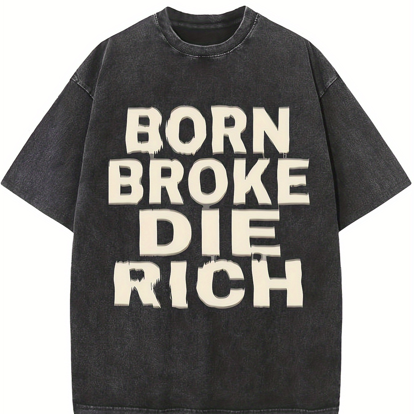 

Born Broke Die Rich 24 Years New Hot Selling High Gram Heavy Cotton Wash T-shirt Burst Loose Men And Women Drop Shoulders Short Sleeve T-shirt