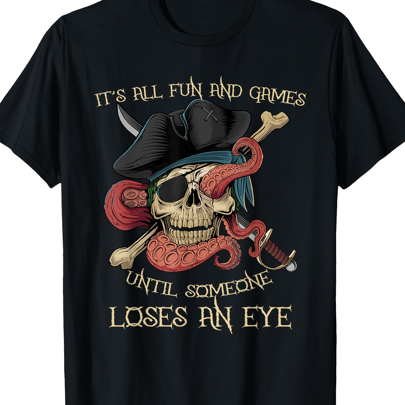 

And Games Until Someone Loses An Eye Funny Pirate T-shirt, Men's T-shirt, 220g