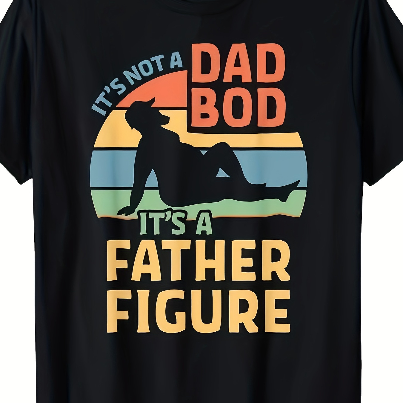 

It's Not A Dad Bod It's A T-shirt