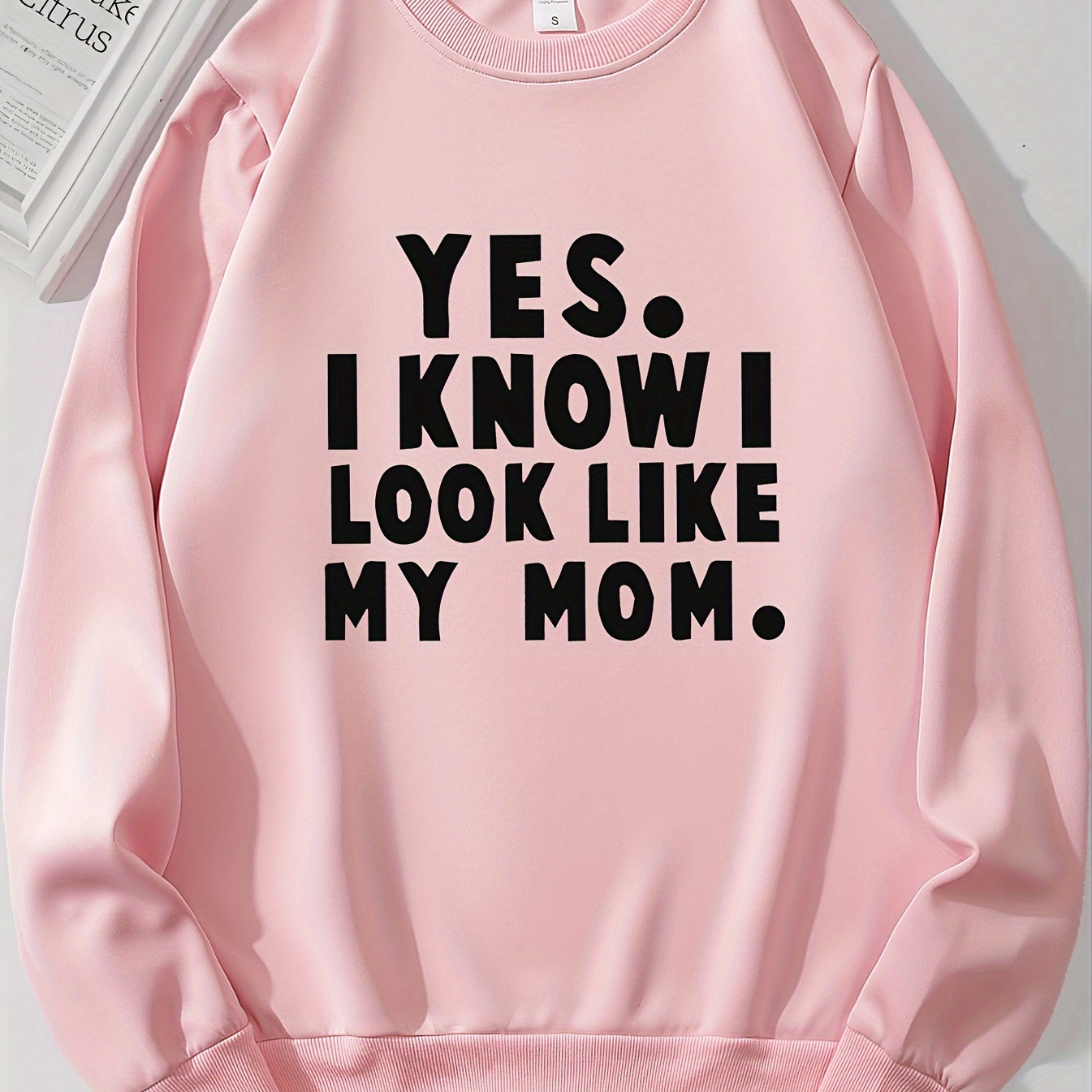 

Yes.i Know I Look Mom Print Sweatshirt, Crew Neck Casual Sweatshirt For Fall & Spring, Women's Clothing