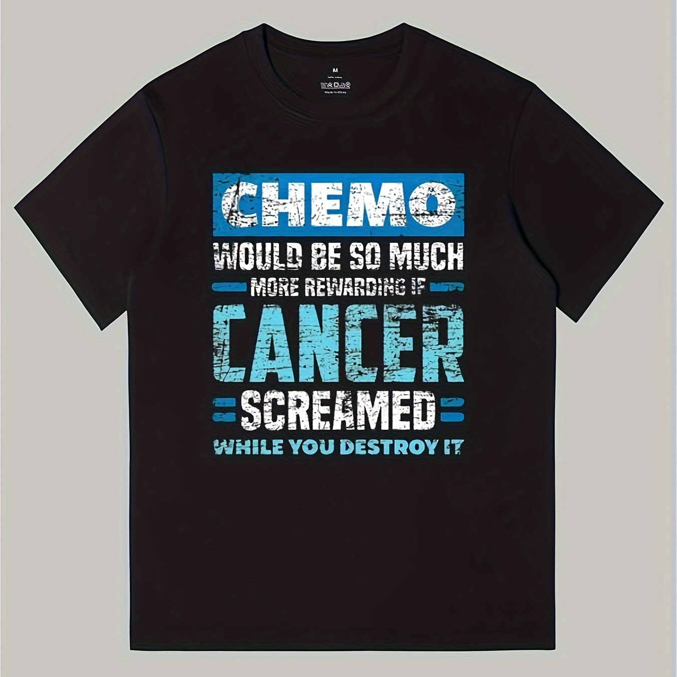 

Chemo Would Be More Rewarding If Cancer Screamed T-shirt