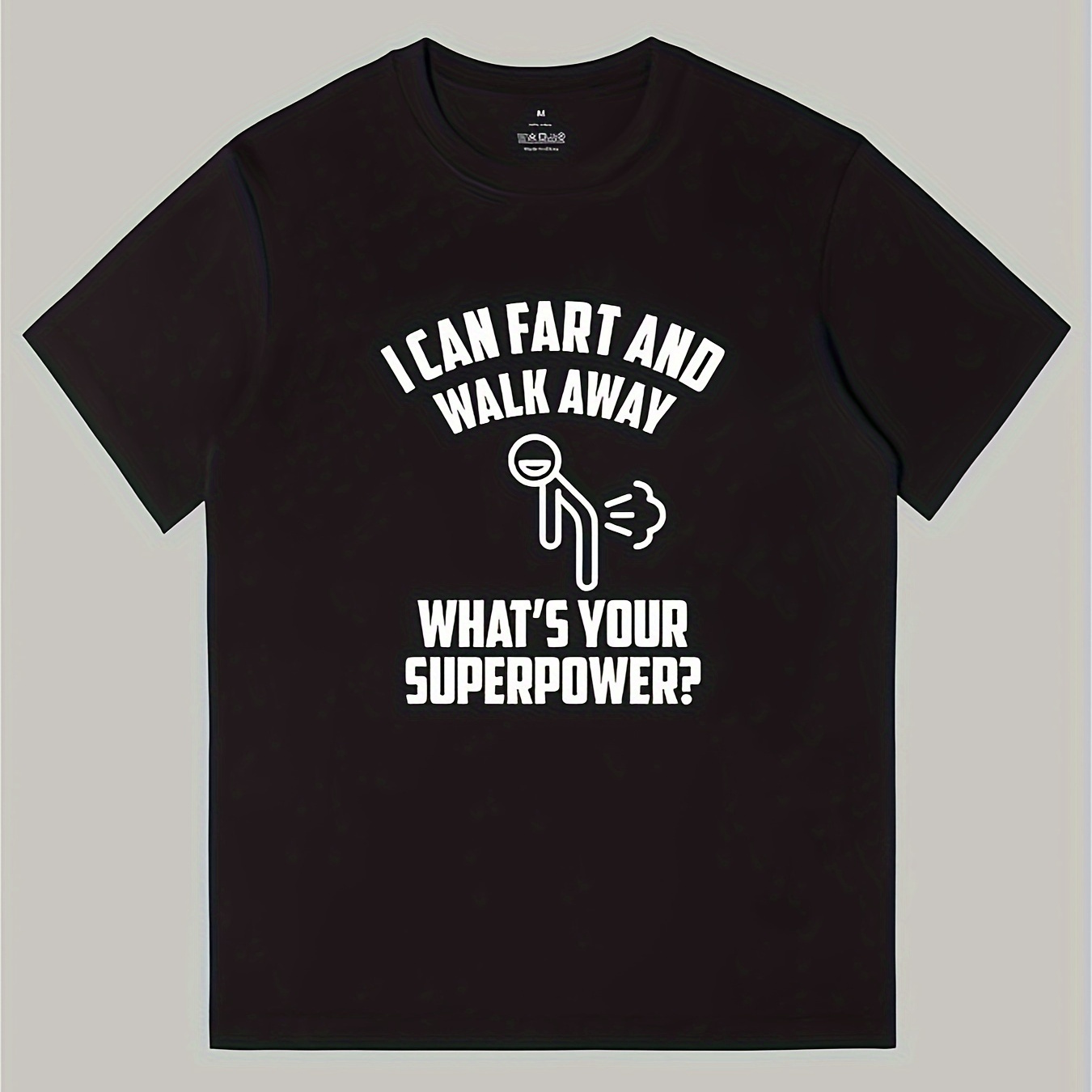 

I Can Fart And Walk Away, Whats Ur Supper Power Funny T-shirt