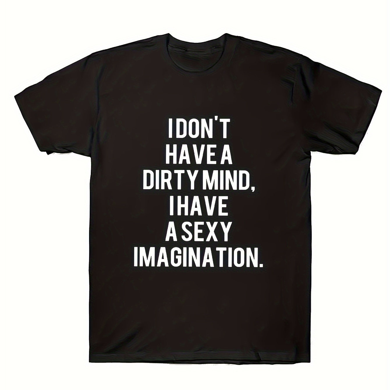 

Men's Front Print T-shirt I Don't Have A Dirty Mind I Have A Sexy Imagination 100% Cotton Funny Graphic Tee Summer Casual Teetop