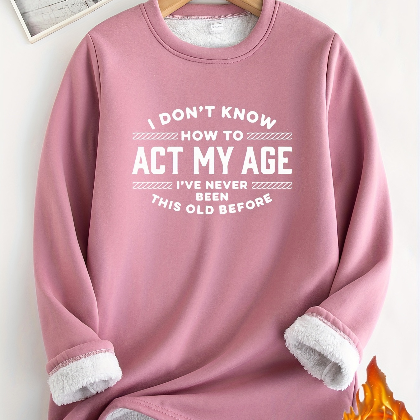 

Women's Long-sleeve Fashion Sweatshirt With Plush Lining, " To Act My Age" Printed Quote, Cozy & Soft Pullover, Round Neck – Fall & Winter