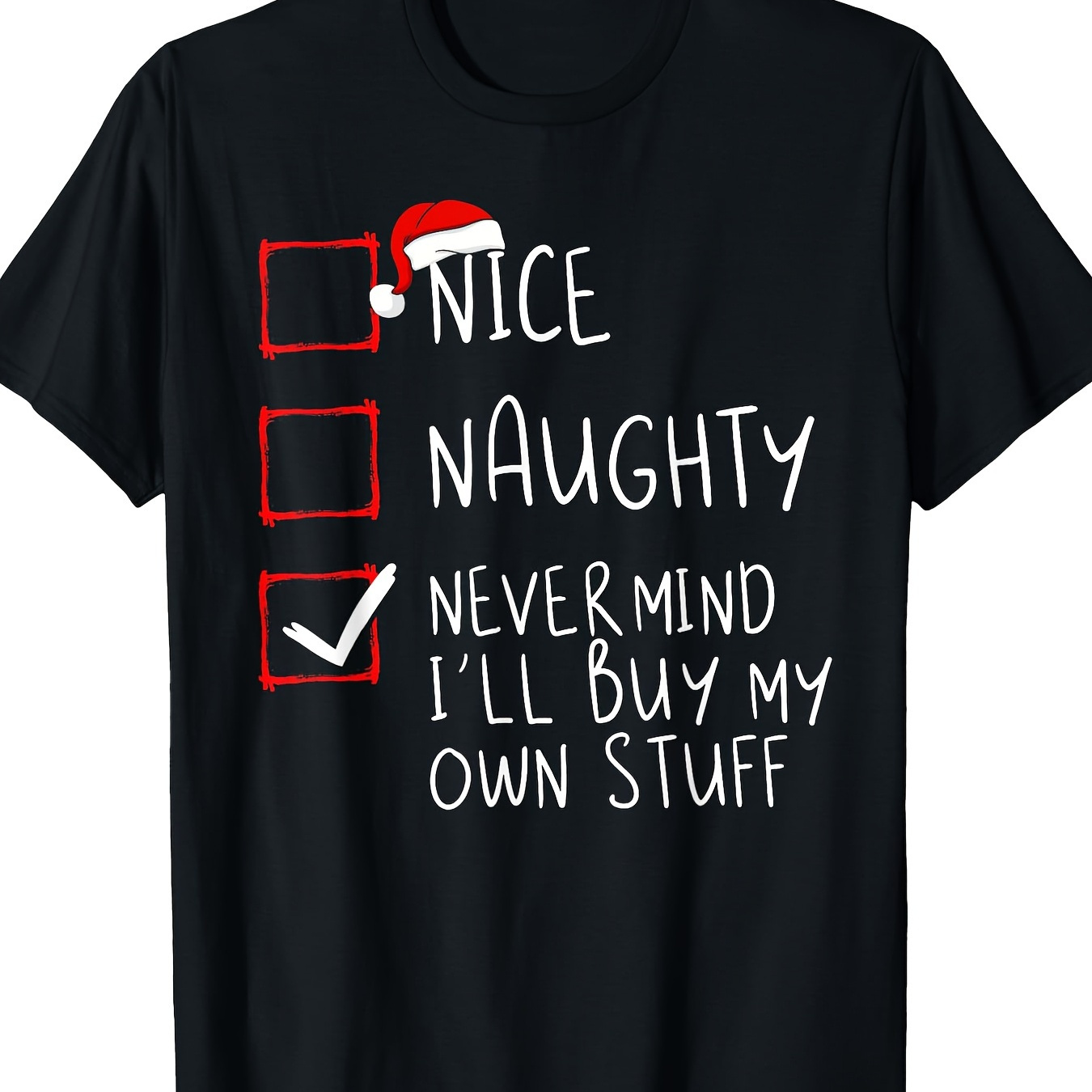 

Nice Naughty Buy My Own Stuff Christmas List T-shirt220g