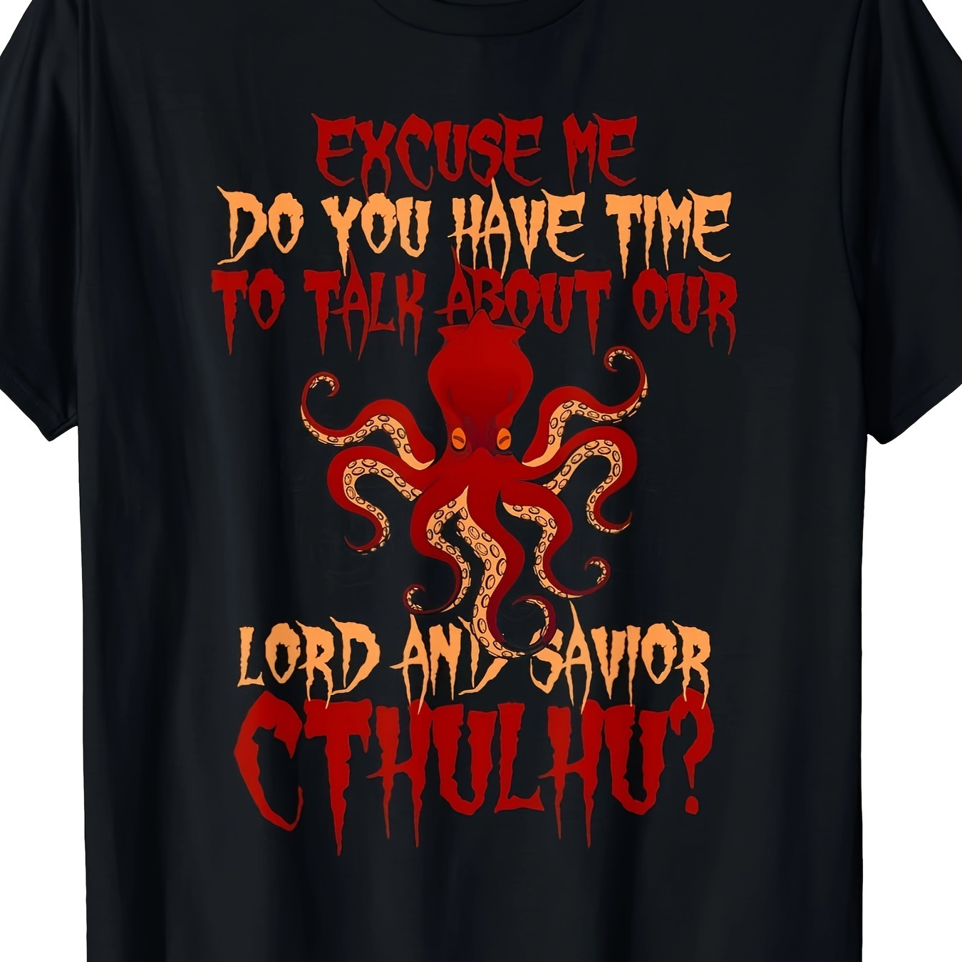 

Lord And Savior Cthulhu Octopus Wants To Talk T-shirt