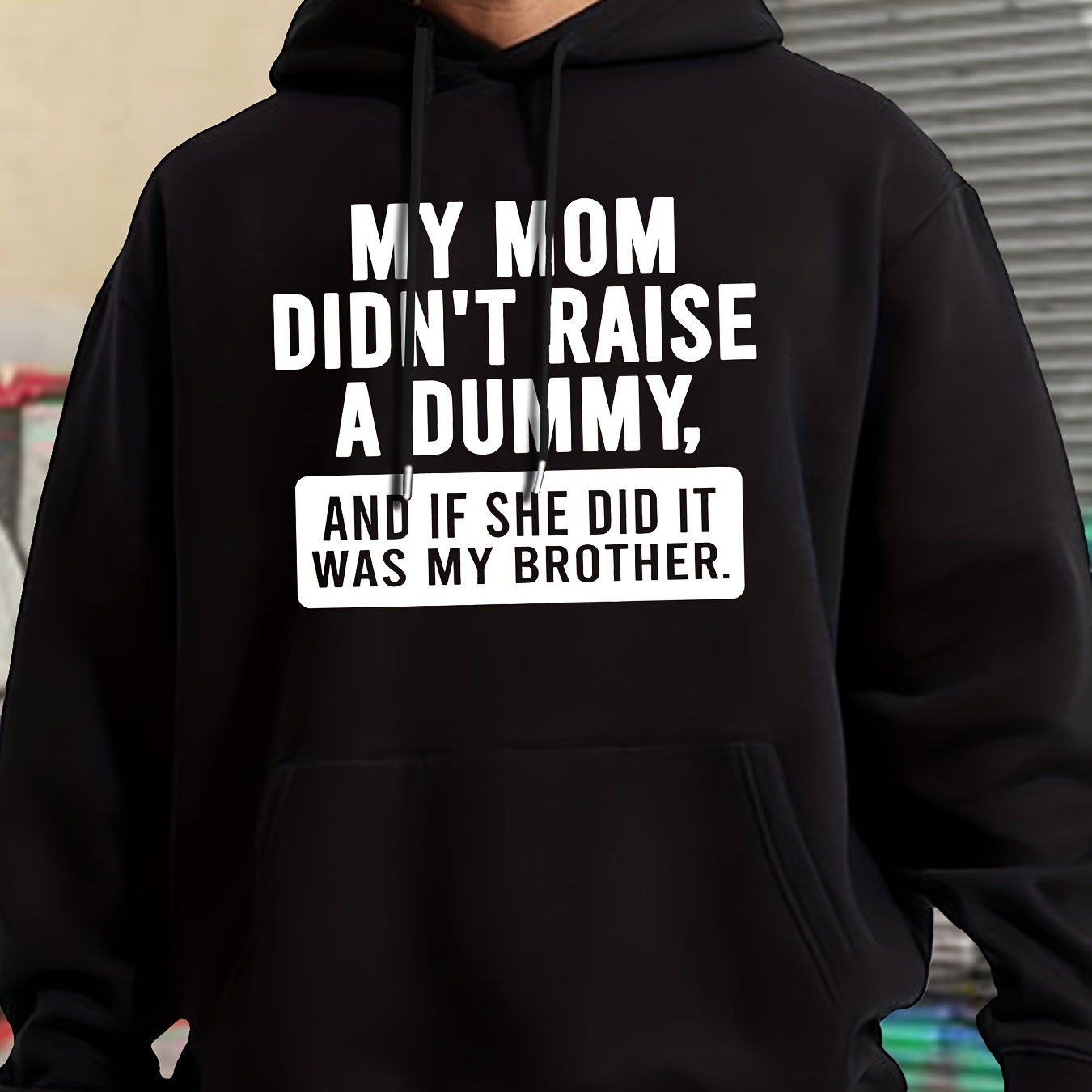 

My Mom Didn't Raise A Dummy, And If She Did It Was My Brother Print Kangaroo Pocket Hoodie, Casual Long Sleeve Hoodies Pullover Sweatshirt, Men's Clothing, For Fall Winter