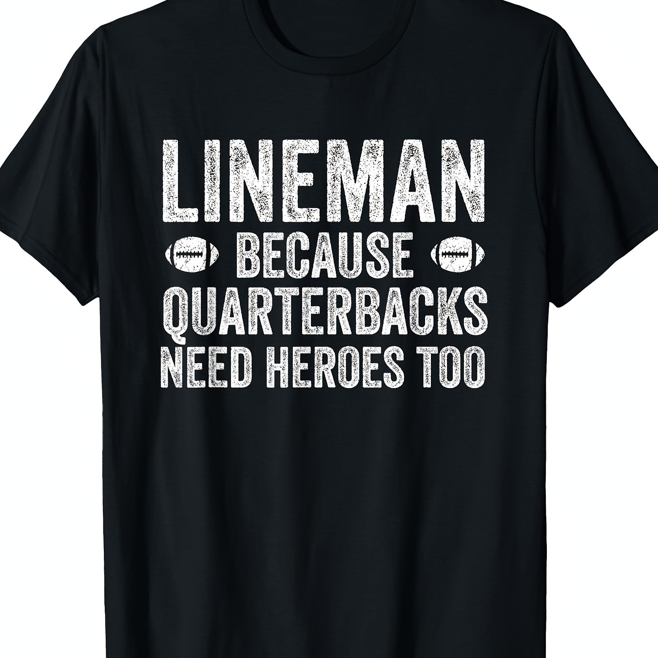 

Because Quarterbacks Need Heroes Football Linemen T-shirt220g