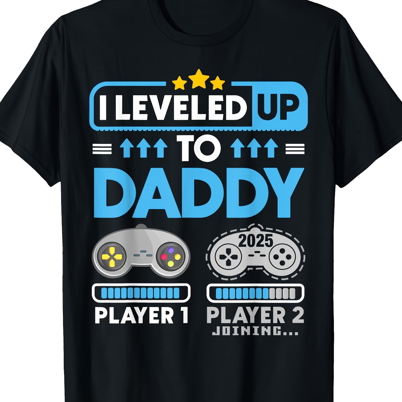 

I Leveled Up To Dad 2025 Dad Est 2025 To Daddy 2025 220g 100% Cotton T-shirt