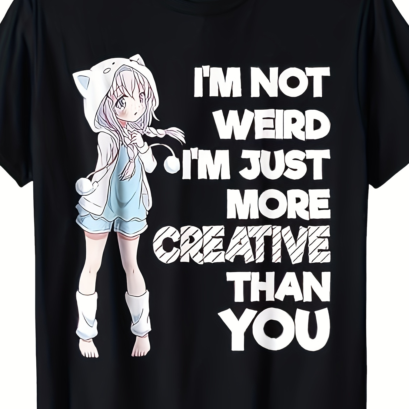 

I'm Not Weird I'm Creative Than You Anime T-shirt