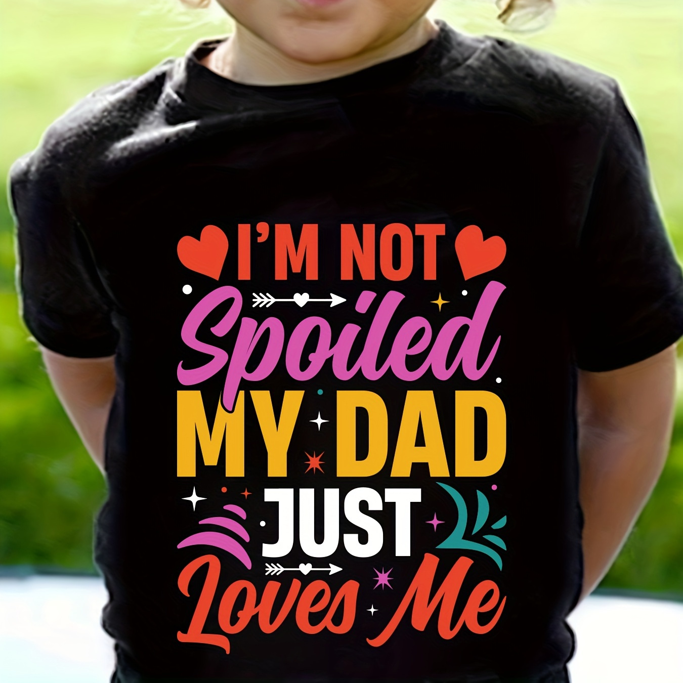 

100% Cotton I'm Not Spoiled My Dad Just Loves Me Graphic Crew Neck Short Sleeve T-shirt Pullover For Girls Summer Gift