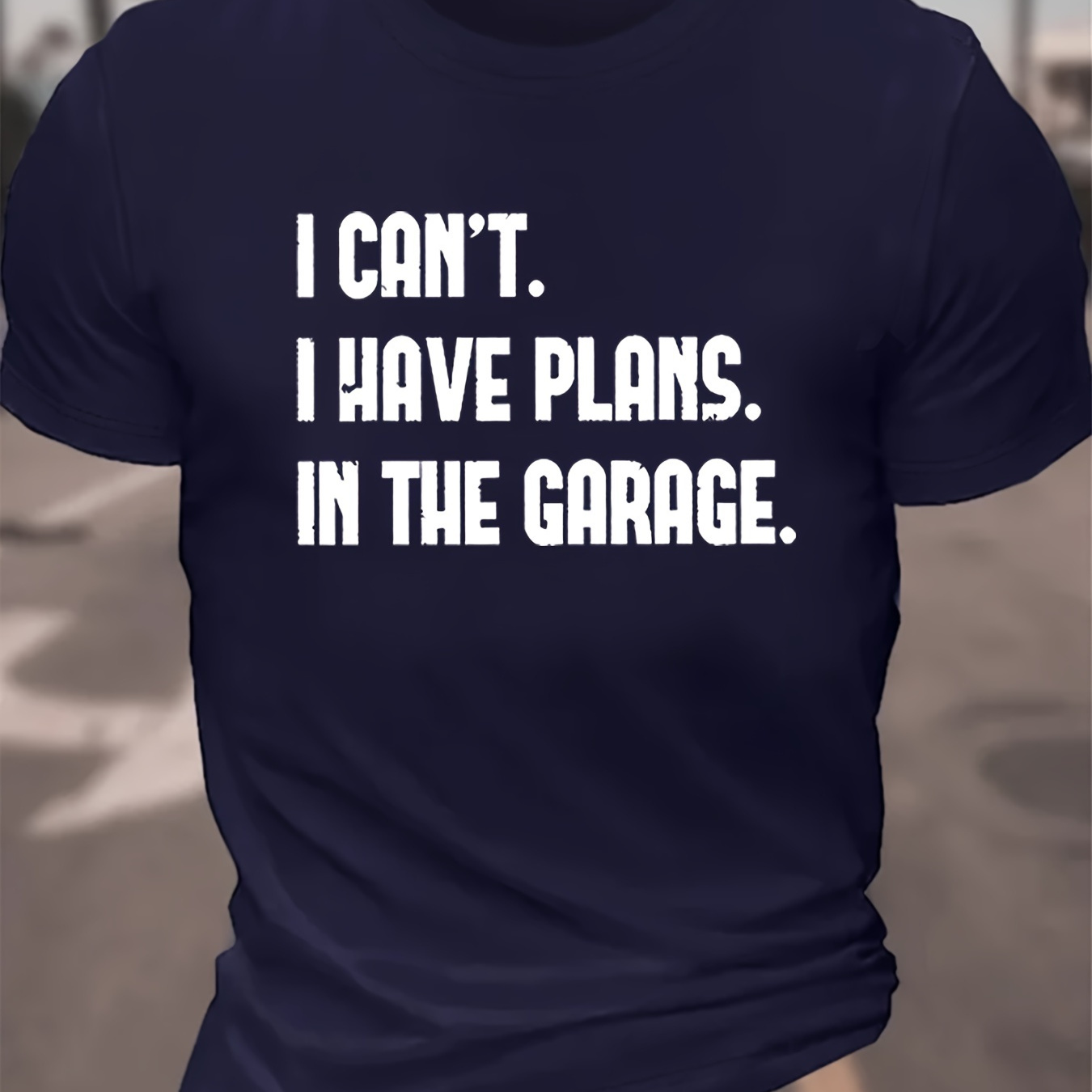 

I Can't I Have Plans In The Garage Graphic Print Men's Creative Top, Casual Short Sleeve Crew Neck T-shirt, Men's Clothing For Summer Outdoor