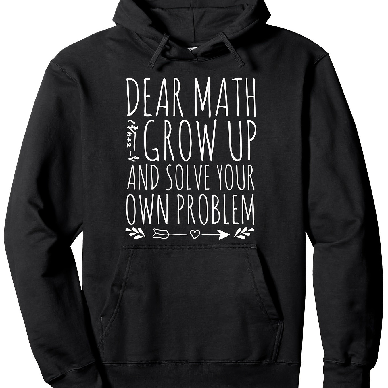 

Dear Math Grow Up And Solve Your Own Problem Sarcastic Math Pullover Hoodie - 280g