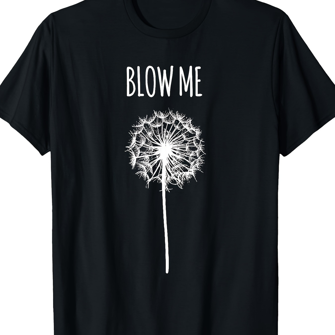 

Funny Dandelion Quote Adult Men Women Gifts T-shirt - 220g