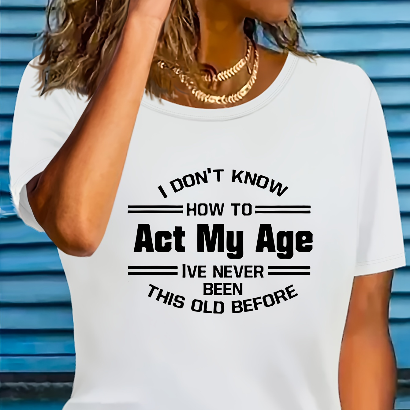 

Act My Age Print T-shirt, Short Sleeve Crew Neck Casual Top For Summer & Spring, Women's Clothing