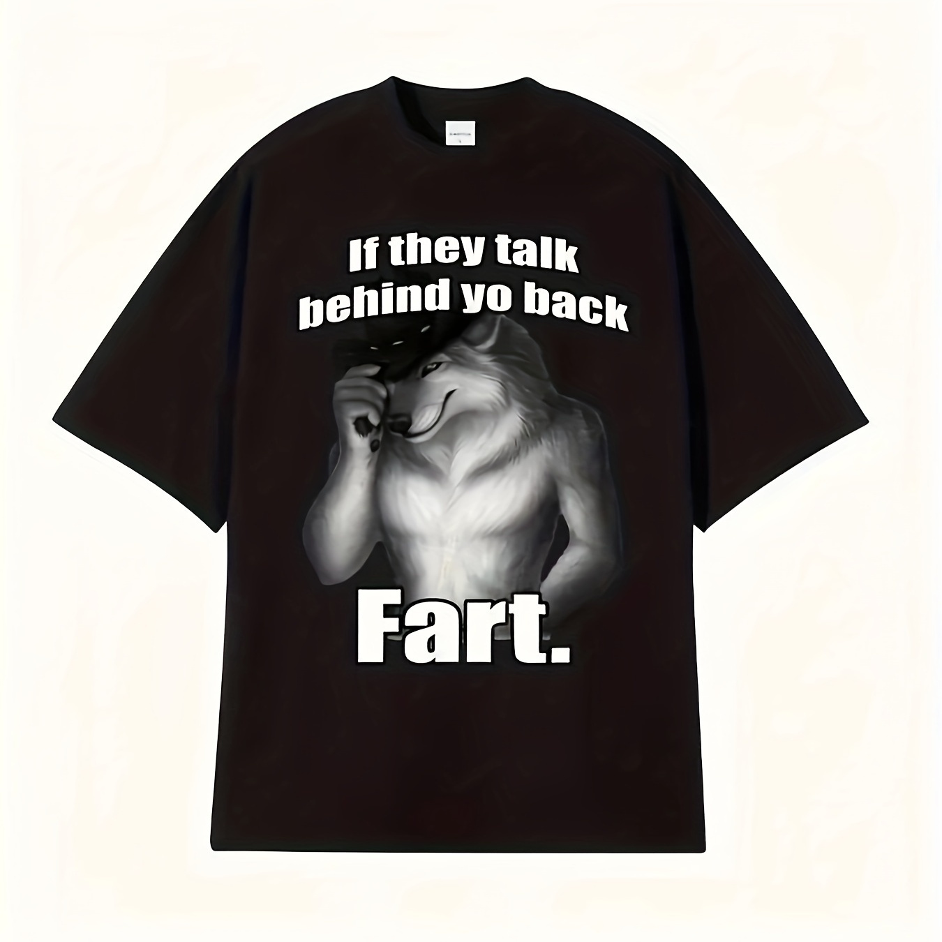 

If They're Talking Behind Their Backs, Yo, Back, Fart, Wolf, Literally Me, Funny, Molding, Emotion, T-shirt, Men's, Harajuku, Vintage, Cotton, T-shirt.