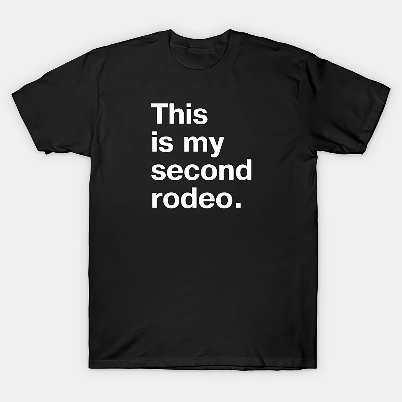

this Is My Second Rodeo." Print Tee Shirt, Tees For Men, Casual Short Sleeve T-shirt For Summer