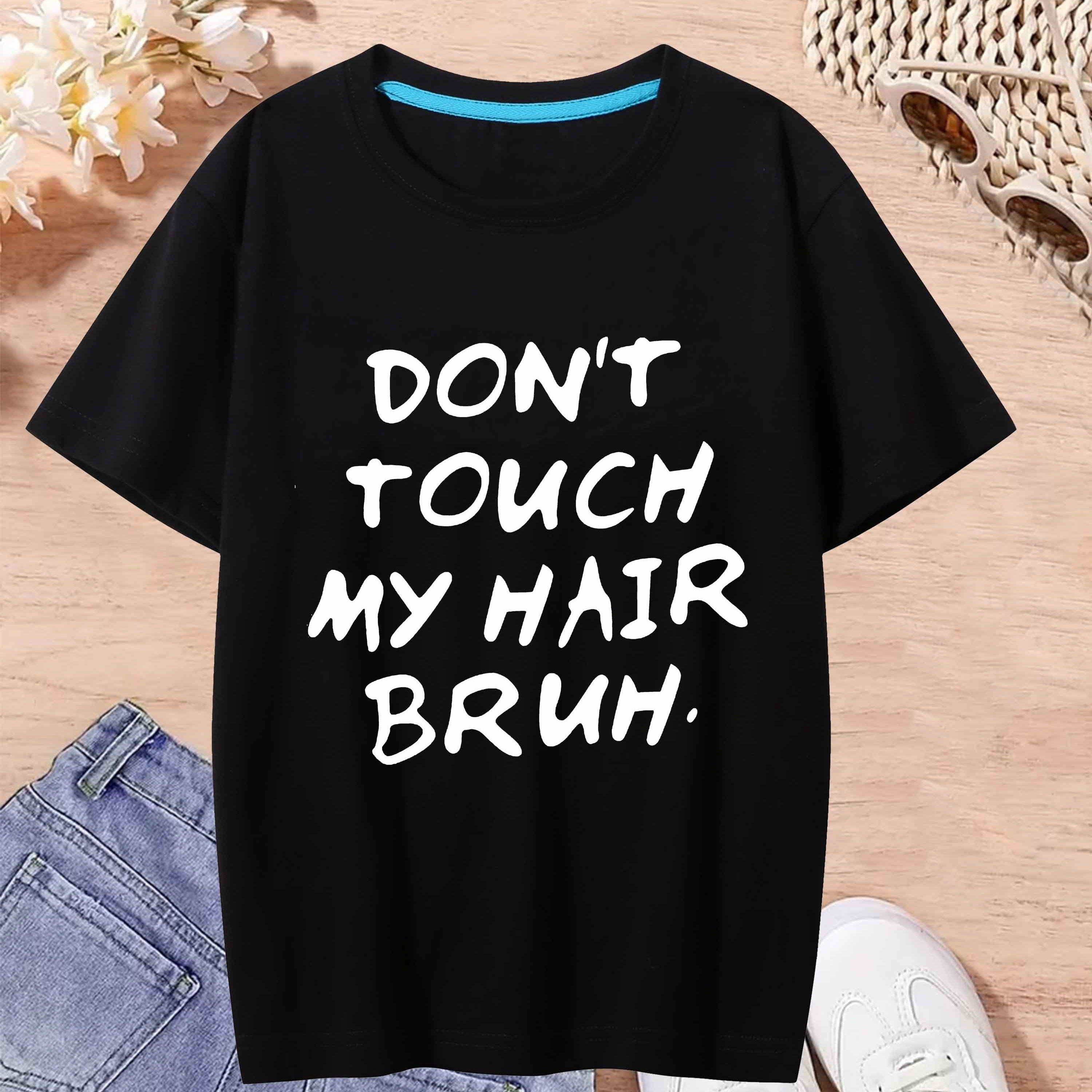 

Girl's "don't Touch My Hair Bruh" Graphic Print T-shirt For Summer, Kids Clothing
