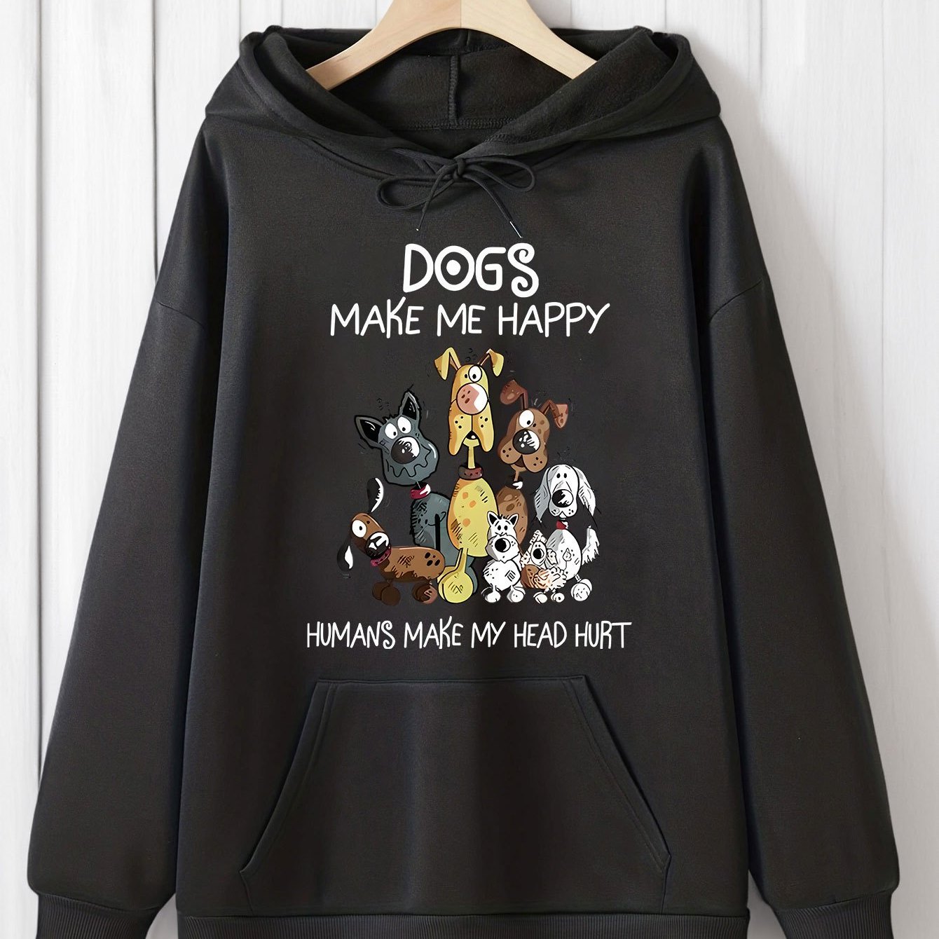 

Dogs Happy, But Humans Give Me Headaches - Ladies Casual Hoodie