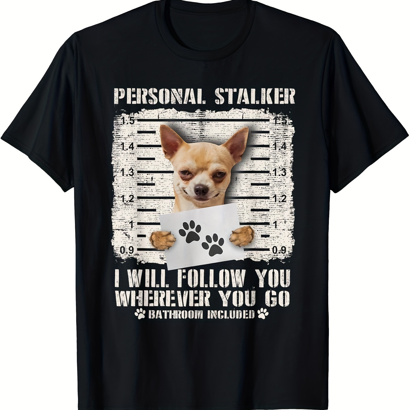 

1 Piece Personal Tracking Chihuahua Dog Arrested Photo Funny Gift Unisex T-shirt