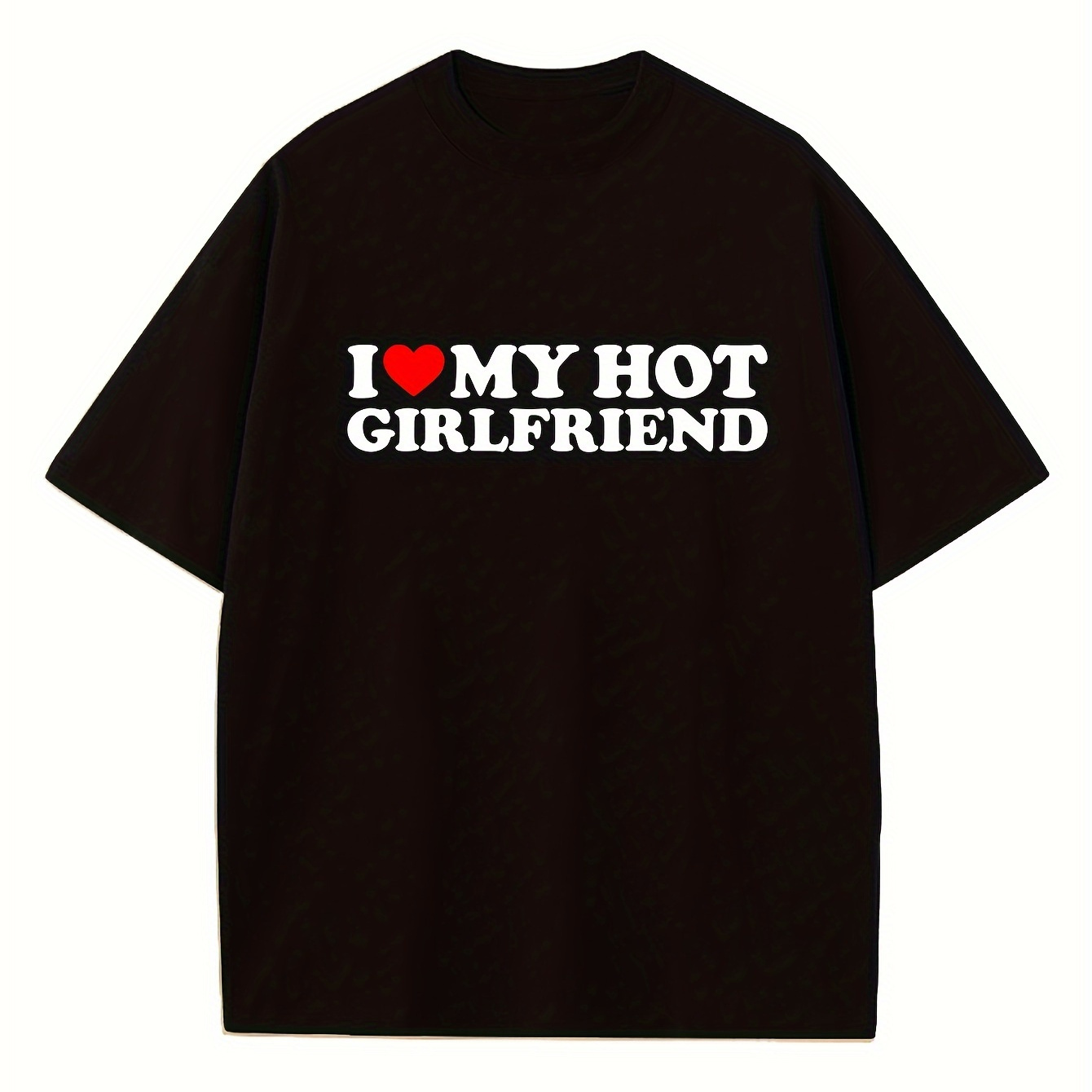 

''i Love My Hot Girlfriend'' Print, Men's Graphic Loose T-shirt, Casual Comfy Tees For Summer, Mens Clothing