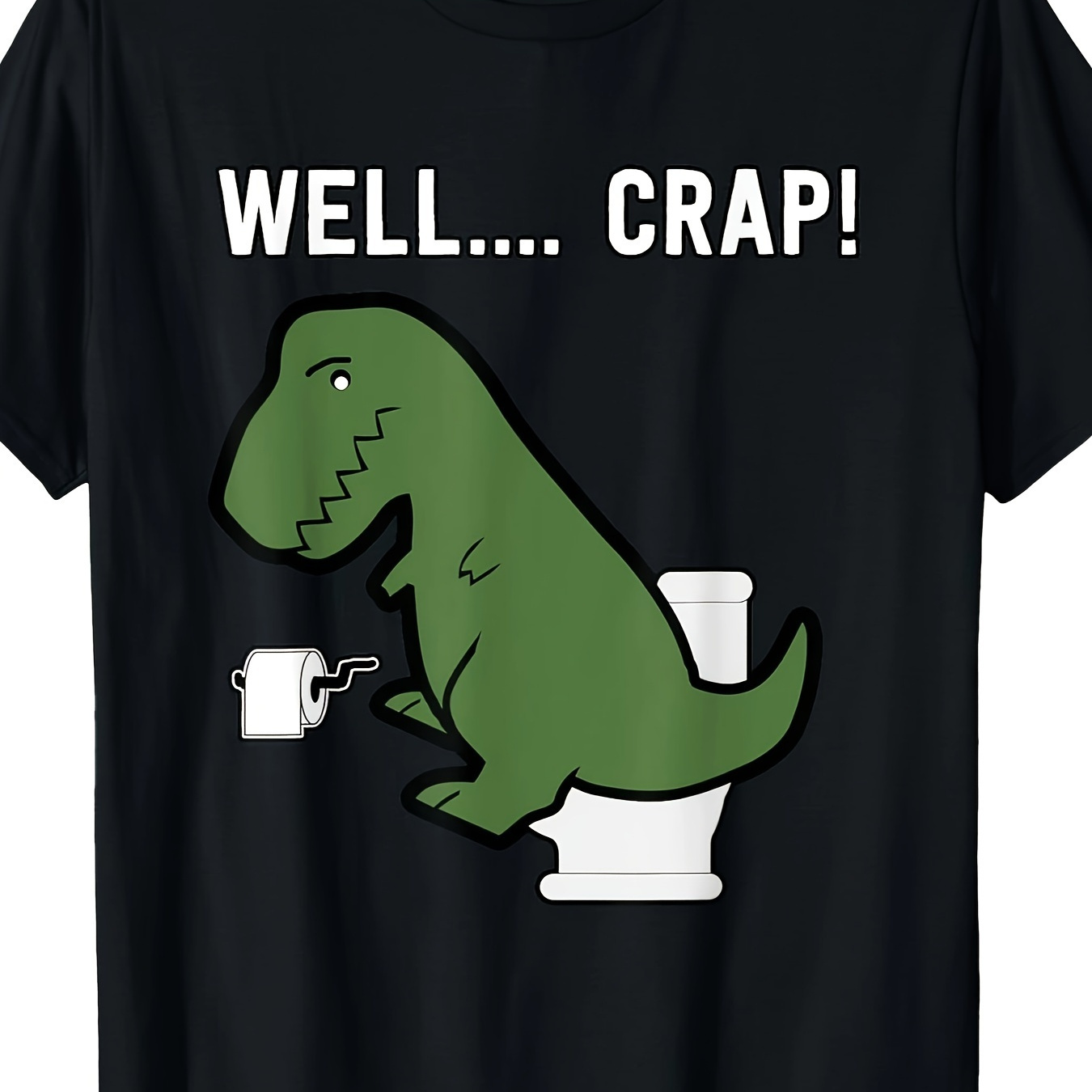 

Well Crap Funny T- T Rex Problems I Funny T-shirt - 220g