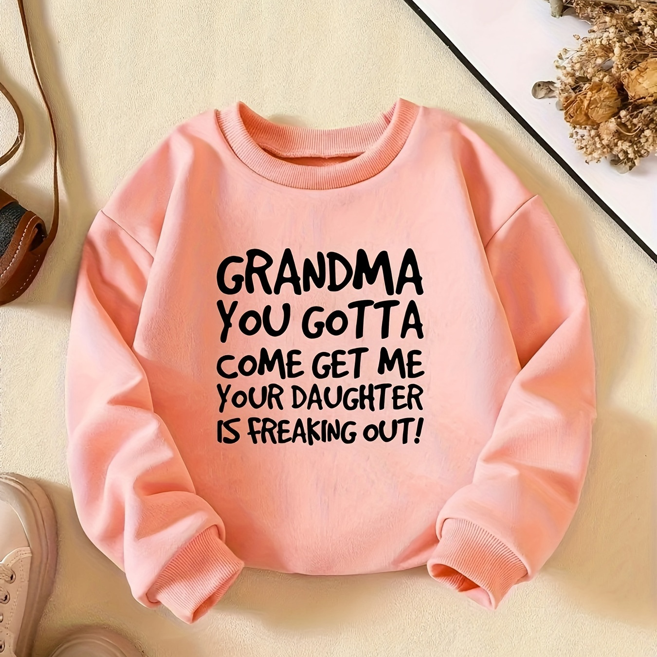 

Girls Fun 'grandma You Gotta Come Get Me' Print Pullover Sweatshirt, Long Sleeve Casual Tops For Kids Party Daily Holiday Gift