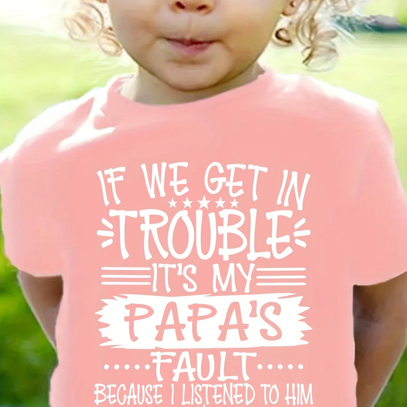

If We Get In Trouble It's My Papa's Fault... Print Short Sleeve T-shirt Pullover For Girls Summer Clothes Gift