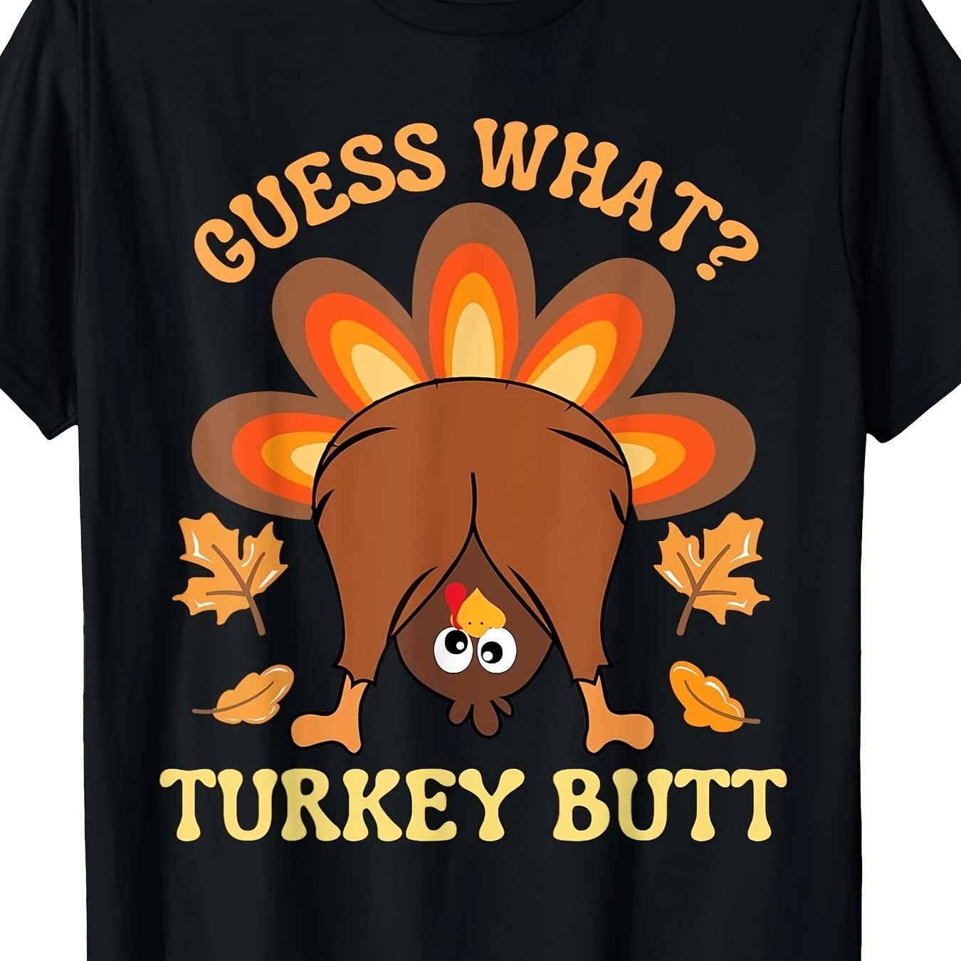 

Funny Thanksgiving Guess What Turkey Butt T-shirt - 220g