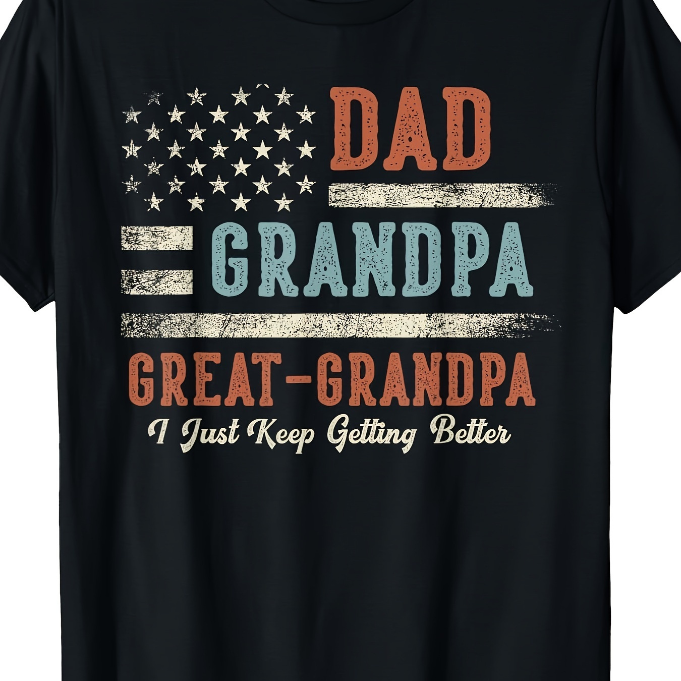 

Dad Grandpa Great Grandpa I Just Keep Getting Better T-shirt-72 220g 10000 Links