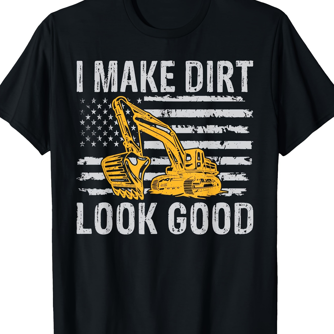 

I Make Dirt Look Good Excavator T-shirt - 220g