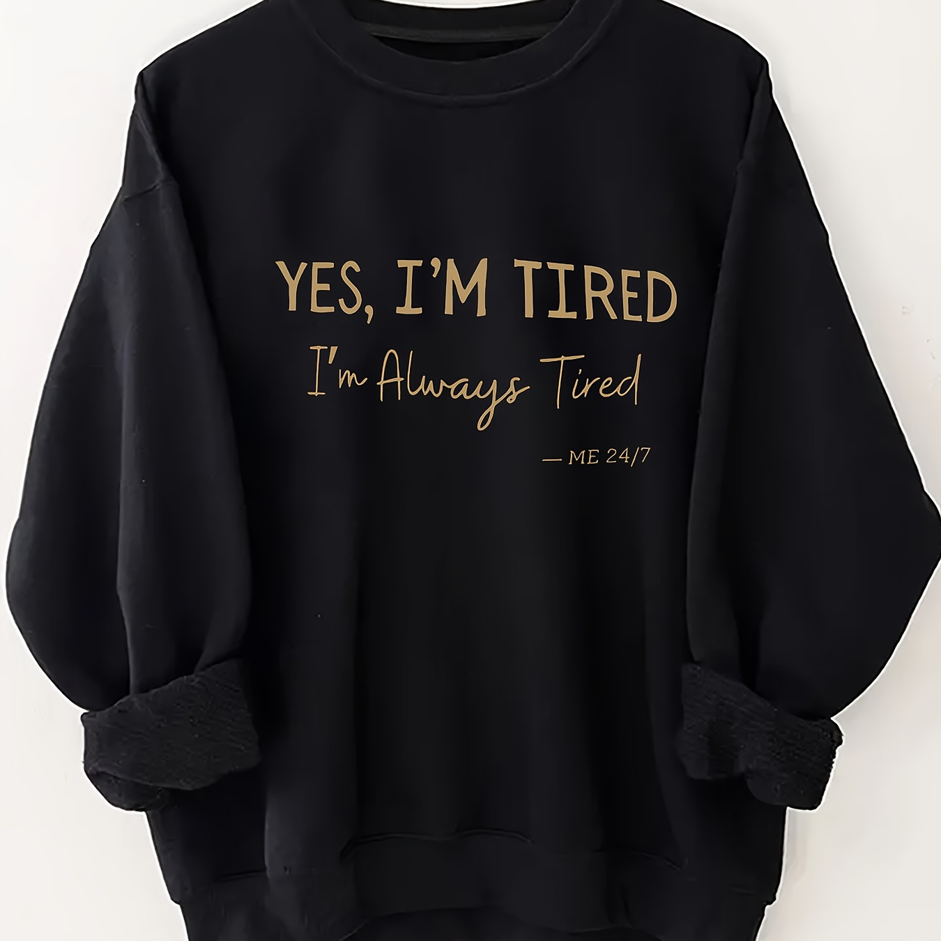 

's Sweatshirt "yes, I'm Tired, I'm Tired" - 100% Knit Pattern Pullover For /fall