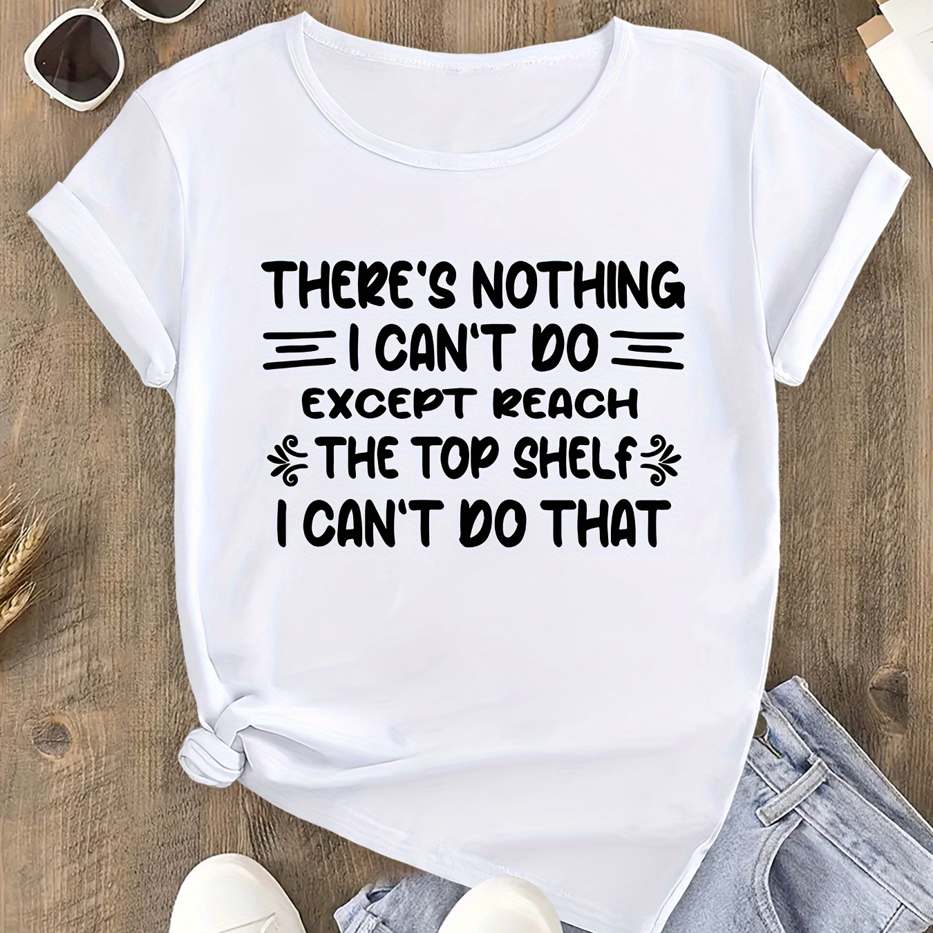 

Women's Short Sleeve T-shirt "there's Nothing I Can't Do Except Reach " Humorous Quote, Casual Style, Soft Fabric, Summer Top, Plus Size