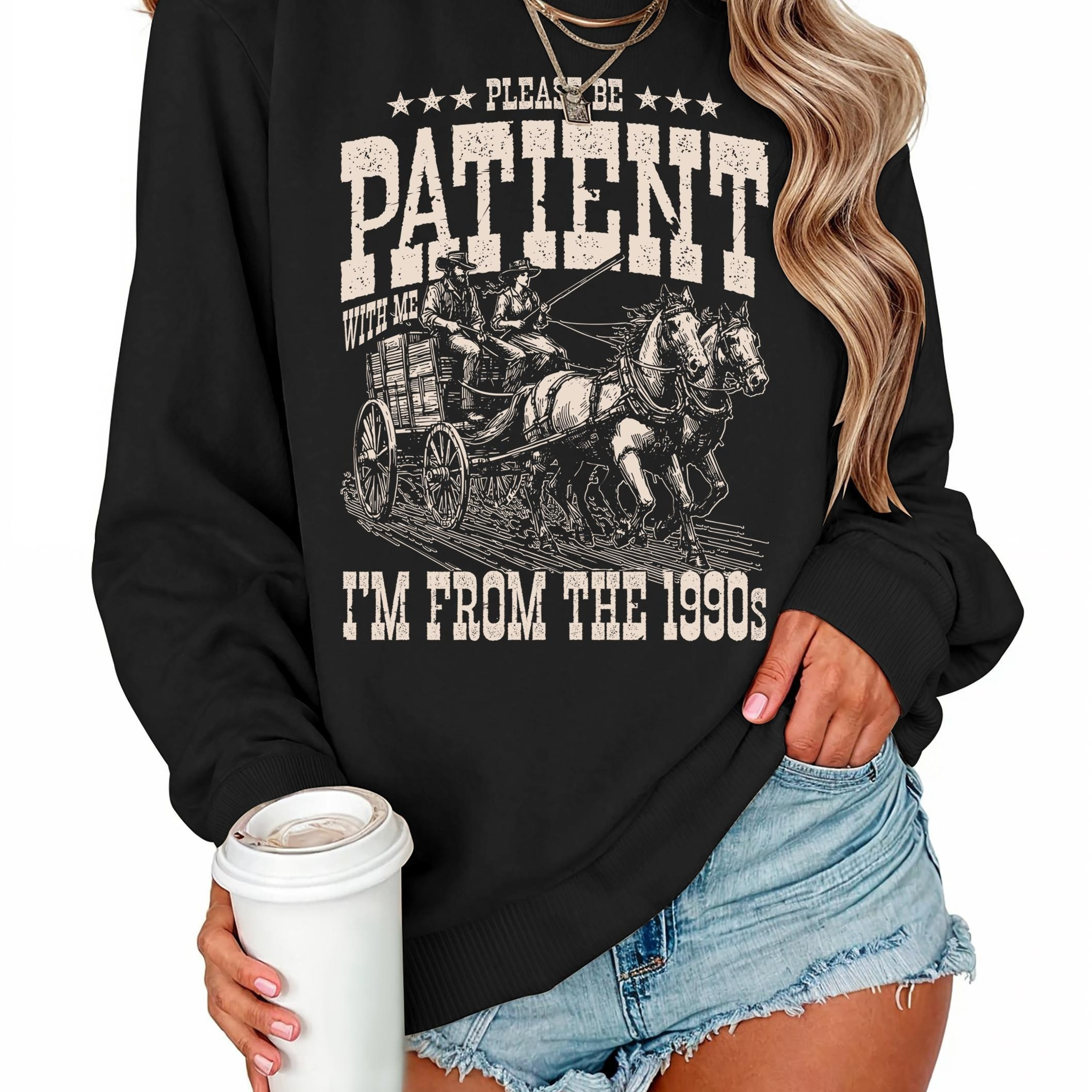 

Casual Crew Neck Sweatshirt For Women With "please Be Patient I'm From The 1990s" Print - 100% Polyester Knit Fabric Long Sleeve Top For Fall/winter