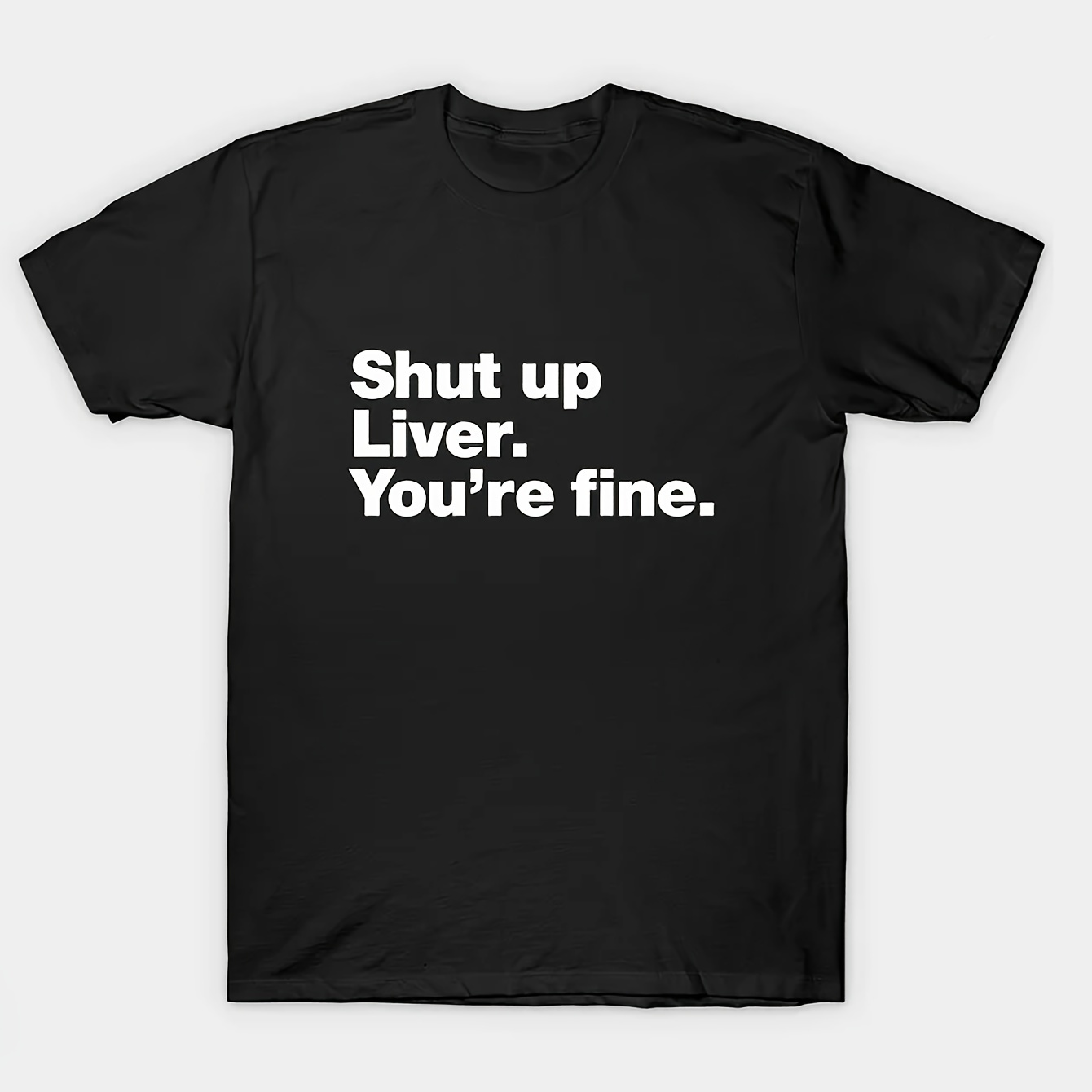 

Men's Front Print T-shirt Shut Up Liver You're Fine 100% Cotton Funny Graphic Tee Summer Casual Teetop