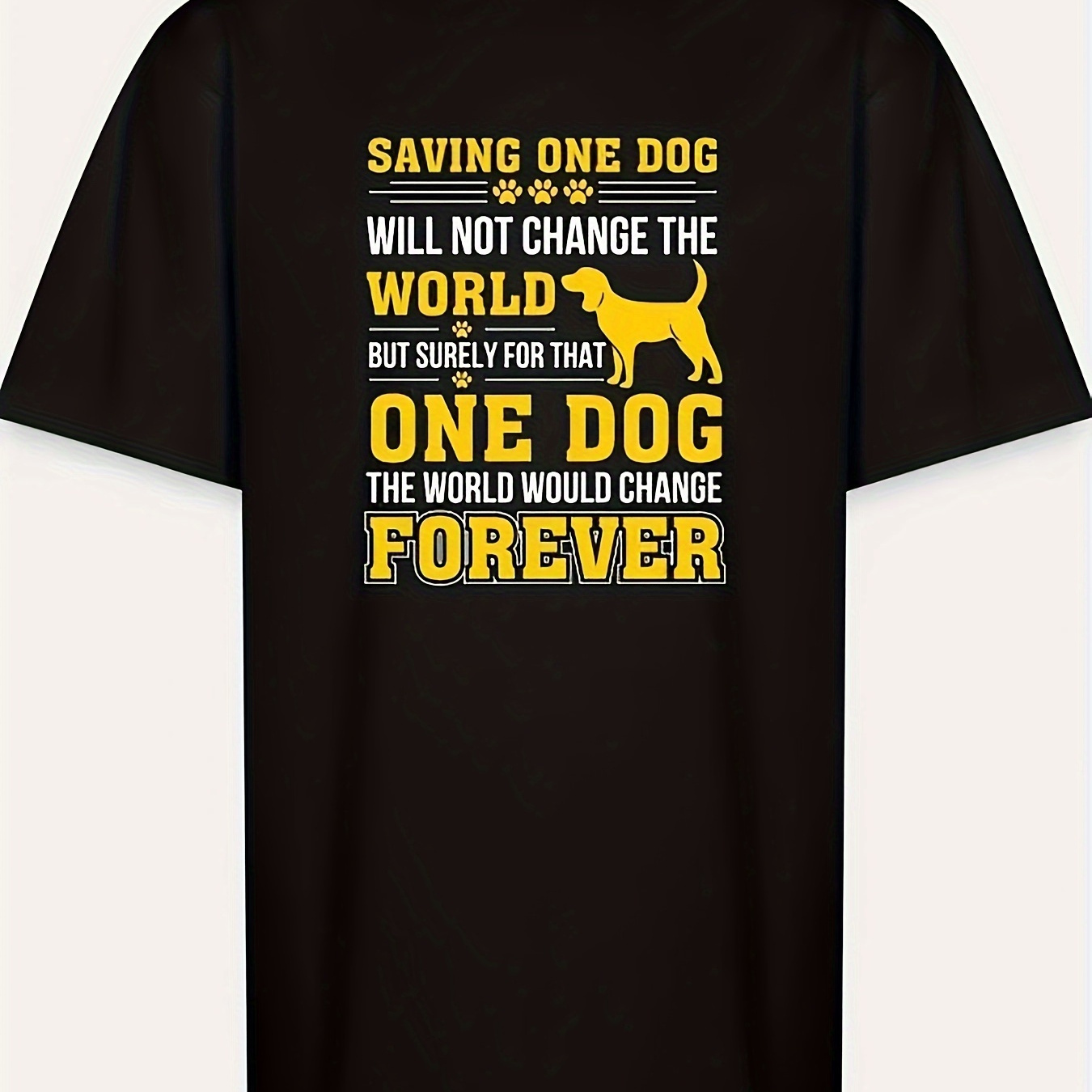 

Saving 1 Dog Will Not Change The World Dog Resc-967 Funny Men's Short Sleeve Graphic T-shirt Collection Black