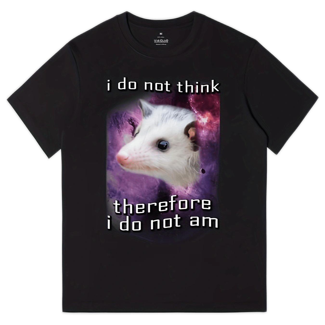 

I Do Not Think, Therefore I Do Not Am Funny Shirt