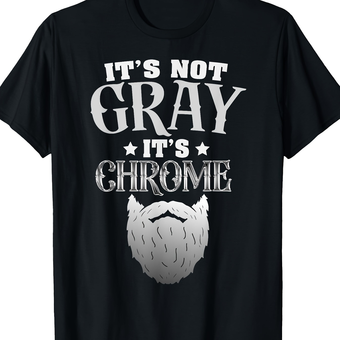 

It's Not Gray It's Chrome Funny Beard T-shirt220g