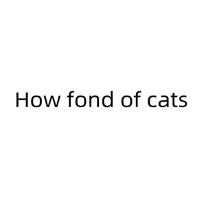 How fond of cats