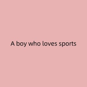 A boy who loves sports