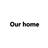 Our homes